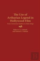 The Use Of Arthurian Legend In Hollywood Film