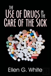 The Use Of Drugs In The Care Of The Sick