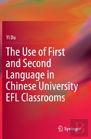 The Use Of First And Second Language In Chinese University Efl Classrooms