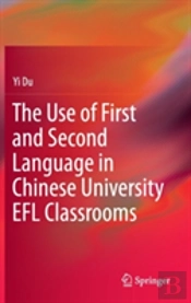 The Use Of First And Second Language In Chinese University Efl Classrooms