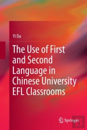 The Use Of First And Second Language In Chinese University Efl Classrooms