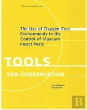 The Use Of Oxygenâ€“Free Environments In The Control  Of Museum Insect Pests