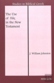 The Use Of Pas In The New Testament