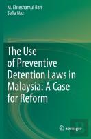 The Use Of Preventive Detention Laws In Malaysia: A Case For Reform