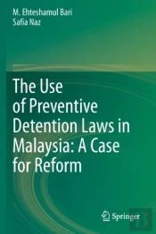 The Use Of Preventive Detention Laws In Malaysia: A Case For Reform