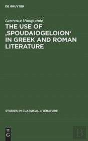 The Use Of 'Spoudaiogeloion' In Greek And Roman Literature
