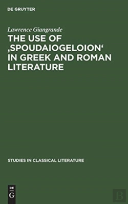 Bertrand.pt - The Use Of 'Spoudaiogeloion' In Greek And Roman Literature