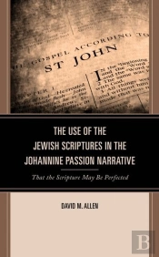 The Use Of The Jewish Scriptures In The Johannine Passion Narrative