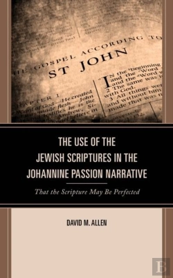 Bertrand.pt - The Use Of The Jewish Scriptures In The Johannine Passion Narrative