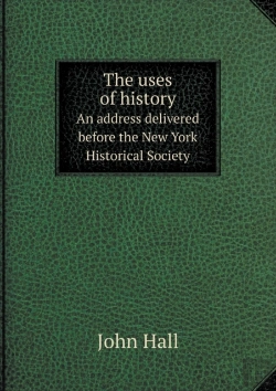 Bertrand.pt - The Uses Of History An Address Delivered Before The New York Historical Society