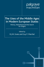 The Uses Of The Middle Ages In Modern European States