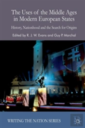 The Uses Of The Middle Ages In Modern European States