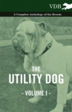 Bertrand.pt - The Utility Dog Vol. I. - A Complete Anthology Of The Breeds
