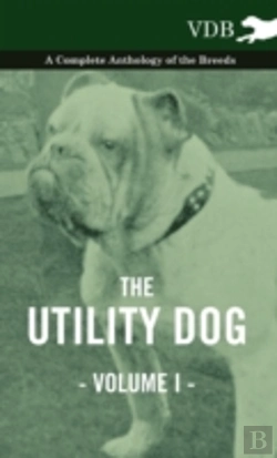 Bertrand.pt - The Utility Dog Vol. I. - A Complete Anthology Of The Breeds