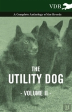 Bertrand.pt - The Utility Dog Vol. Ii. - A Complete Anthology Of The Breeds