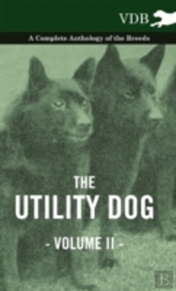 Bertrand.pt - The Utility Dog Vol. Ii. - A Complete Anthology Of The Breeds