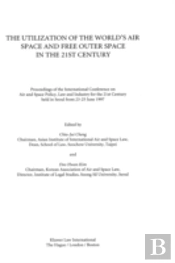 The Utilization Of The World'S Air Space And Free Outer Space In The 21st Century