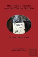 The Utopian Conceit And The War On Freedom