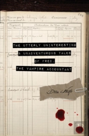 The Utterly Uninteresting And Unadventurous Tales Of Fred, The Vampire Accountant