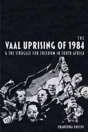 The Vaal Uprising Of 1984 & The Struggle For Freedom In South Africa
