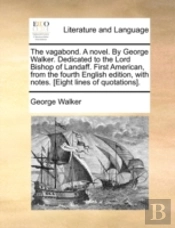 The Vagabond. A Novel. By George Walker.