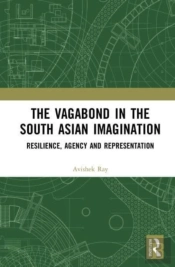 The Vagabond In The South Asian Imagination