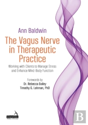 The Vagus Nerve In Therapeutic Practice