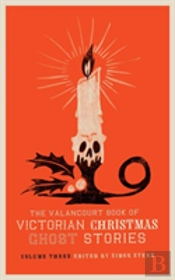 The Valancourt Book Of Victorian Christmas Ghost Stories, Volume Three