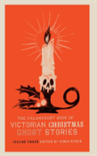 The Valancourt Book Of Victorian Christmas Ghost Stories, Volume Three