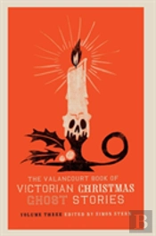 The Valancourt Book Of Victorian Christmas Ghost Stories, Volume Three