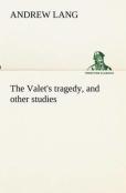 The Valet'S Tragedy, And Other Studies