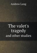 The Valet'S Tragedy And Other Studies