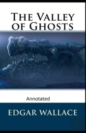 The Valley Of Ghosts Crime Novel (Annotated)