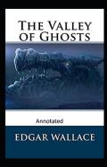 The Valley Of Ghosts  Crime Novel (Annotated)