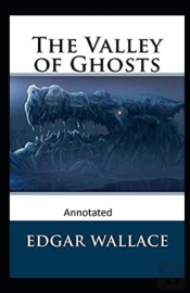 The Valley Of Ghosts  Crime Novel (Annotated)
