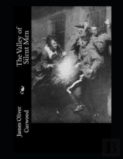 The Valley Of Silent Men Illustrated