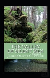The Valley Of Silent Men Illustrated