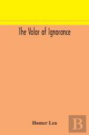 The Valor Of Ignorance