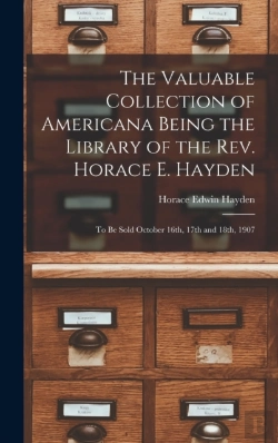 Bertrand.pt - The Valuable Collection Of Americana Being The Library Of The Rev. Horace E. Hayden
