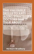 The Valuable Skills To Anti Aging Strategies Doctors Don'T Talk About