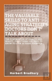 The Valuable Skills To Anti Aging Strategies Doctors Don'T Talk About