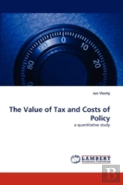 The Value Of Tax And Costs Of Policy