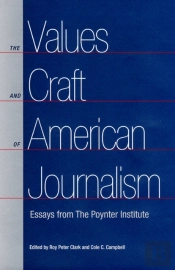 The Values And Craft Of American Journalism