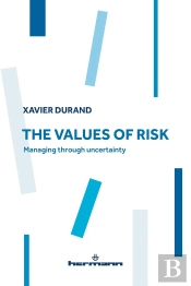 The Values Of Risk - Managing Through Uncertainty