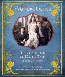 Bertrand.pt - The Vampire Diaries ; Tous Les Secrets De Mystic Falls