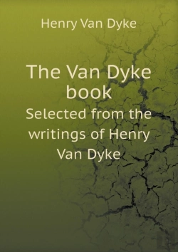 Bertrand.pt - The Van Dyke Book Selected From The Writings Of Henry Van Dyke