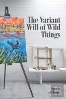 The Variant Will Of Wild Things