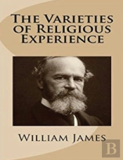 The Varieties Of Religious Experience (Annotated)
