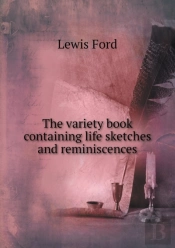 The Variety Book Containing Life Sketches And Reminiscences