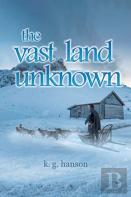 The Vast Land Unknown